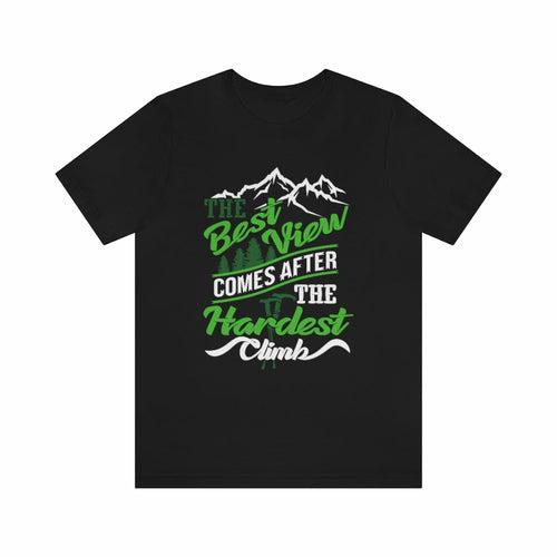 The Best View comes after the Hardest Climb T-Shirt